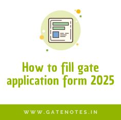 How to fill GATE 2025 Application Form: Step by Step Guide